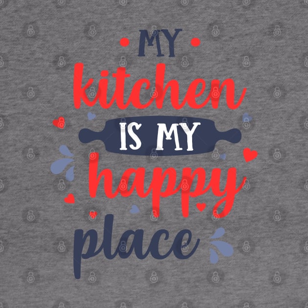 My kitchen is my happy place chef design by artsybloke